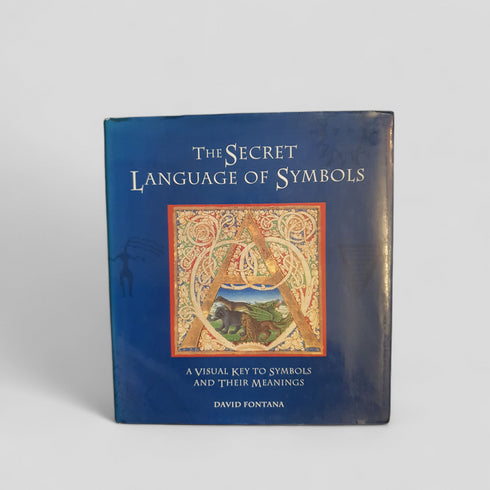 The Secret Language of Symbols: A Visual Key to Symbols and Their Meanings by David Fontana